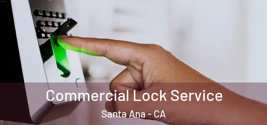  Commercial Lock Service Santa Ana - CA