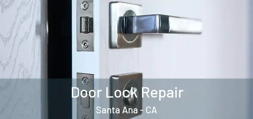 Door Lock Repair Santa Ana - CA