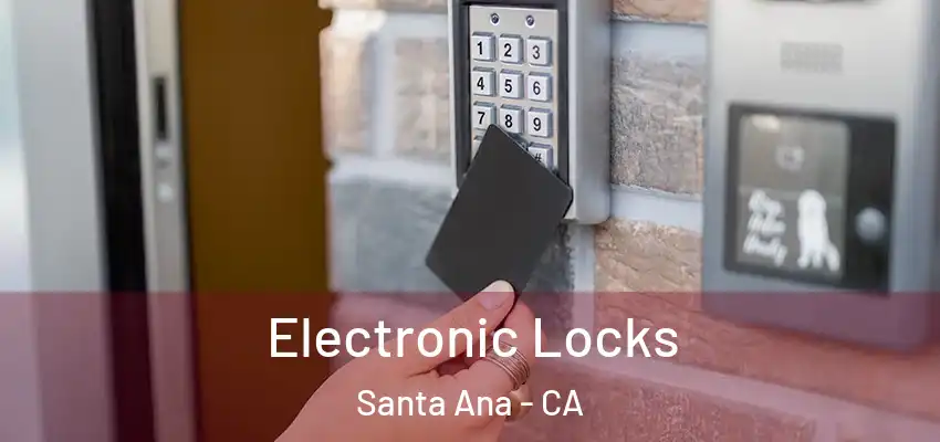  Electronic Locks Santa Ana - CA