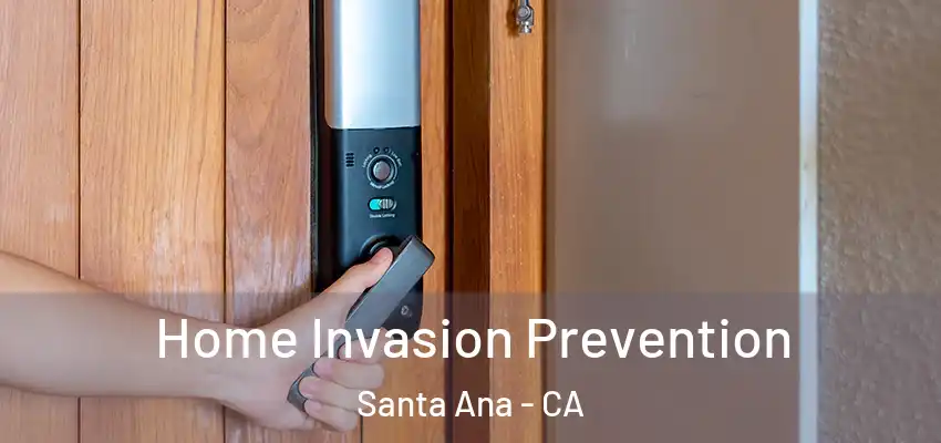  Home Invasion Prevention Santa Ana - CA