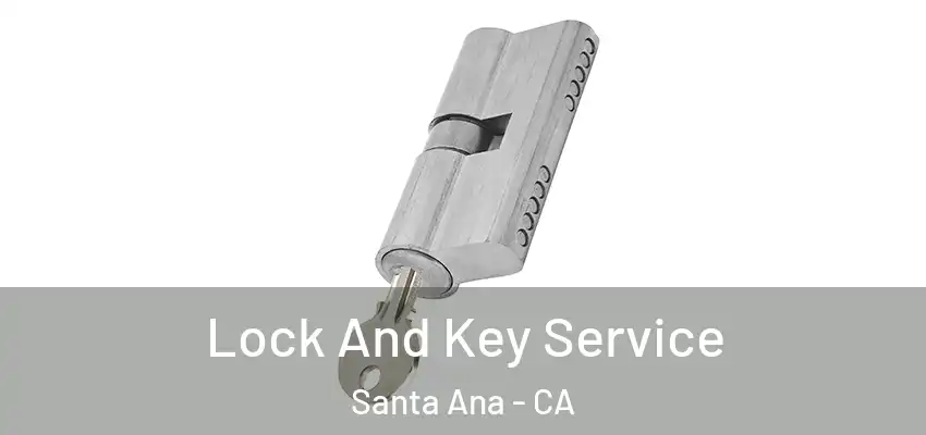 Lock And Key Service Santa Ana - CA