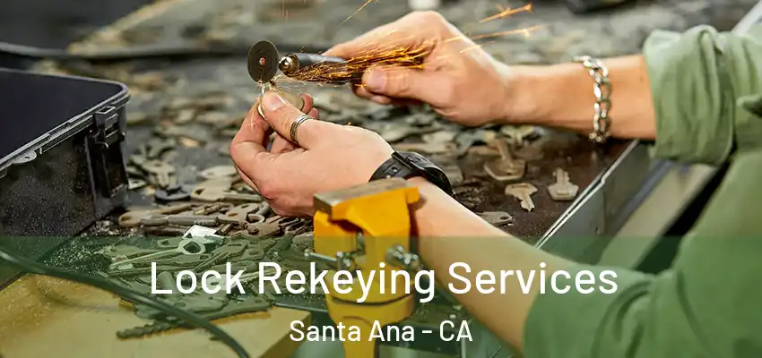 Lock Rekeying Services Santa Ana - CA