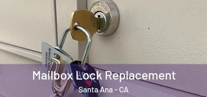  Mailbox Lock Replacement Santa Ana - CA