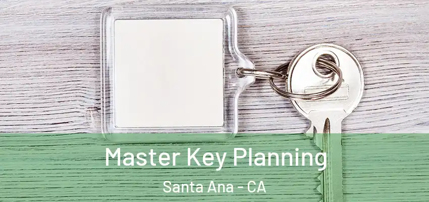  Master Key Planning Santa Ana - CA