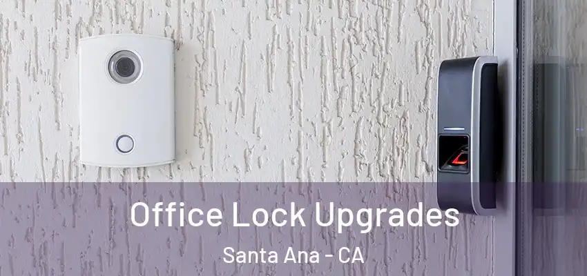  Office Lock Upgrades Santa Ana - CA