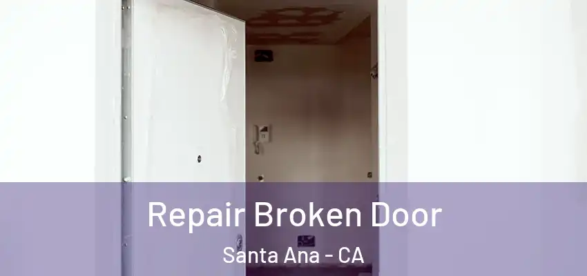 Repair Broken Door Santa Ana - CA