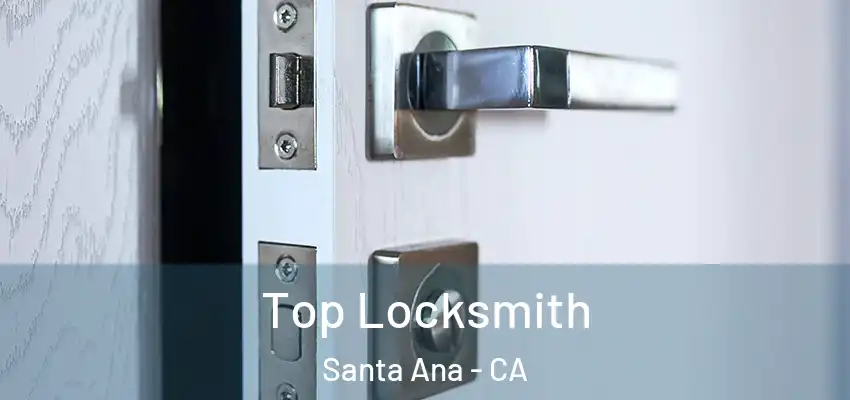  Top Locksmith Santa Ana - CA